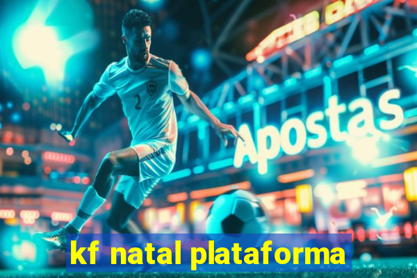 kf natal plataforma